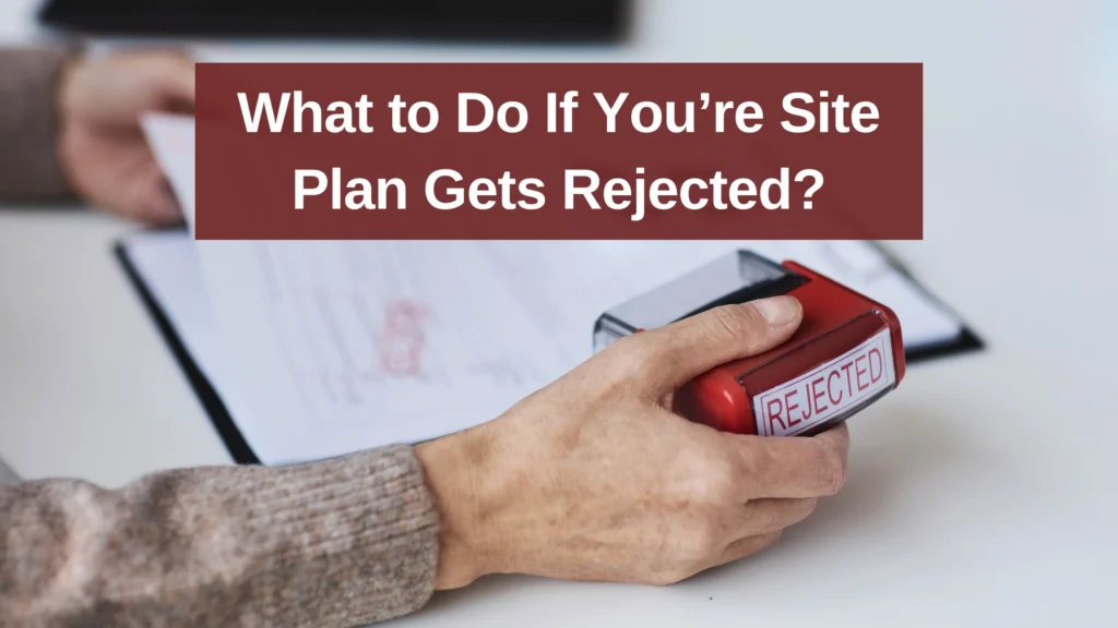 what to do if your site plan gets rejected